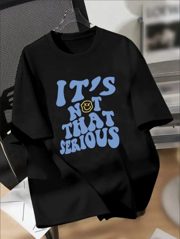 IT'S NOT THAT SERIOUS Print Shirt